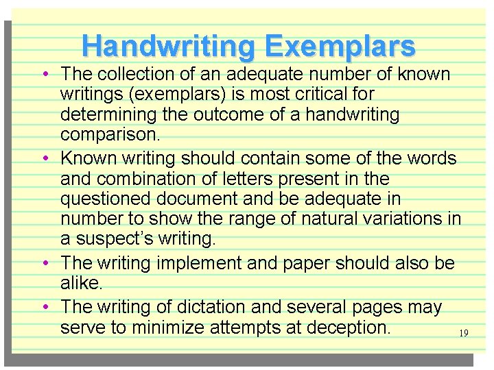 Handwriting Exemplars • The collection of an adequate number of known writings (exemplars) is