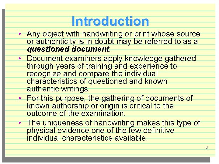 Introduction • Any object with handwriting or print whose source or authenticity is in