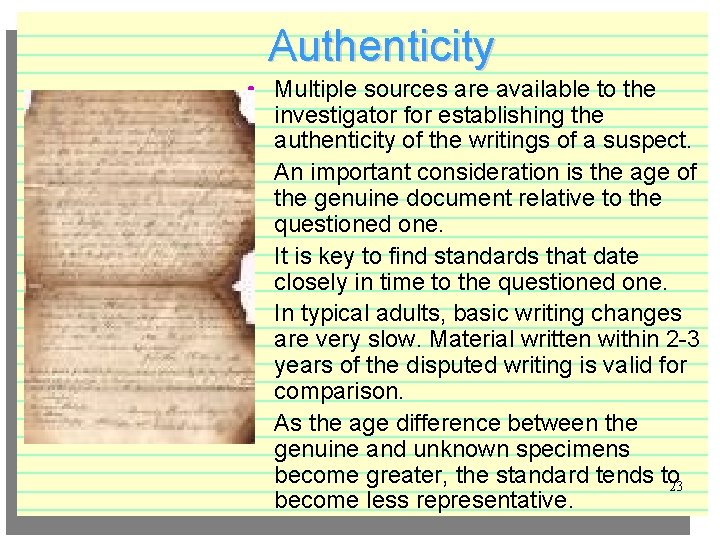 Authenticity • Multiple sources are available to the investigator for establishing the authenticity of