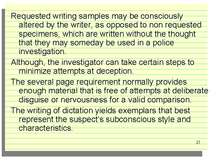 Requested writing samples may be consciously altered by the writer, as opposed to non