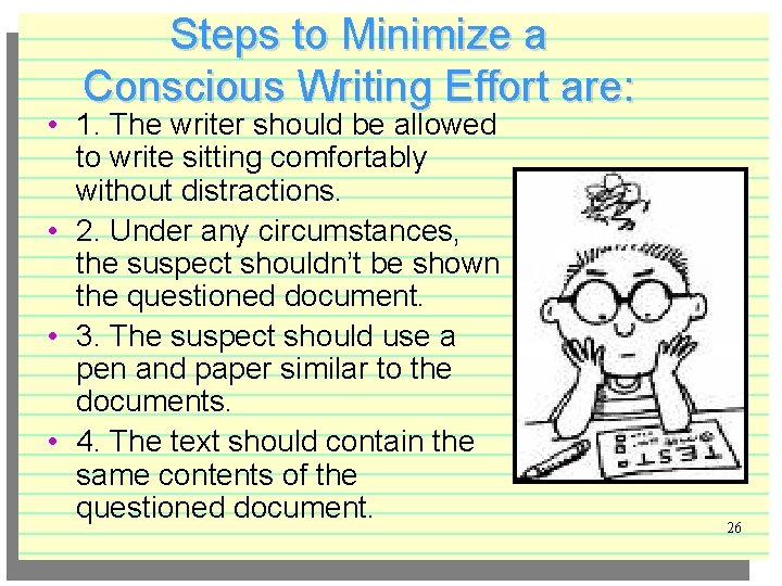 Steps to Minimize a Conscious Writing Effort are: • 1. The writer should be