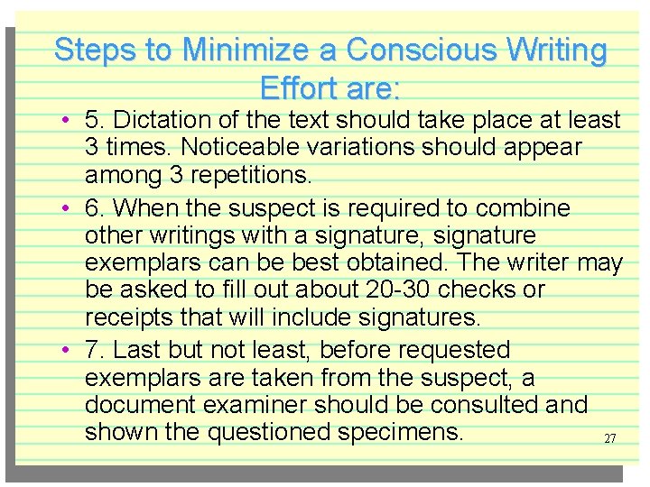 Steps to Minimize a Conscious Writing Effort are: • 5. Dictation of the text