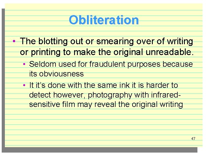 Obliteration • The blotting out or smearing over of writing or printing to make