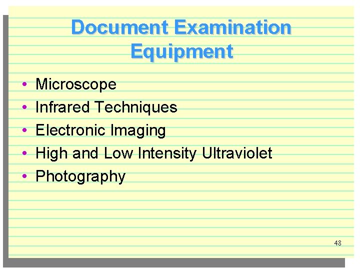 Document Examination Equipment • • • Microscope Infrared Techniques Electronic Imaging High and Low