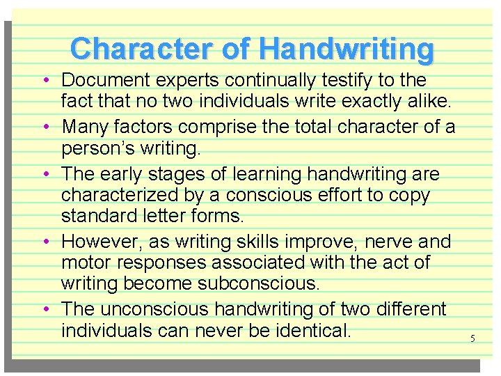 Character of Handwriting • Document experts continually testify to the fact that no two