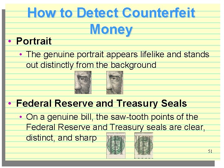 How to Detect Counterfeit Money • Portrait • The genuine portrait appears lifelike and