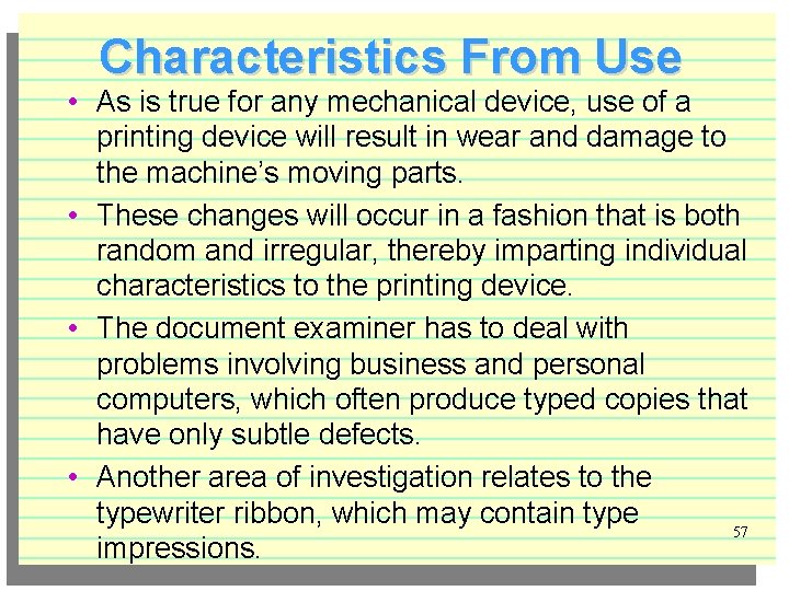 Characteristics From Use • As is true for any mechanical device, use of a
