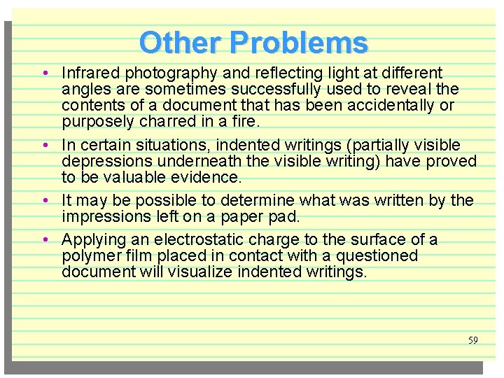 Other Problems • Infrared photography and reflecting light at different angles are sometimes successfully
