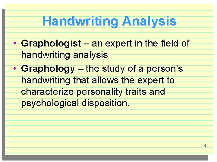 Handwriting Analysis • Graphologist – an expert in the field of handwriting analysis •