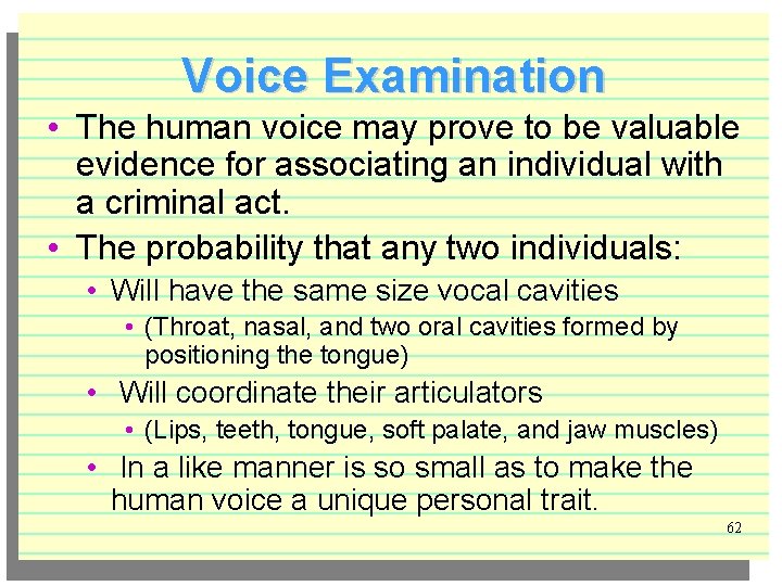 Voice Examination • The human voice may prove to be valuable evidence for associating
