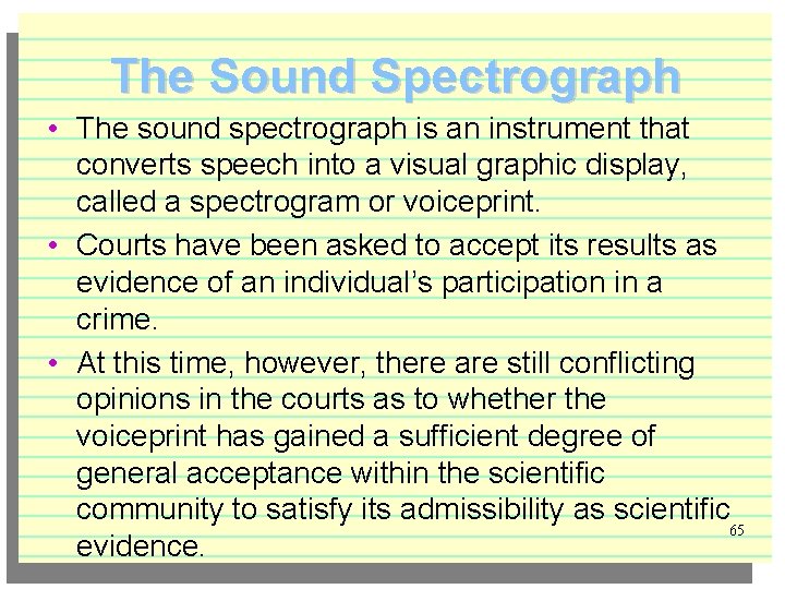 The Sound Spectrograph • The sound spectrograph is an instrument that converts speech into