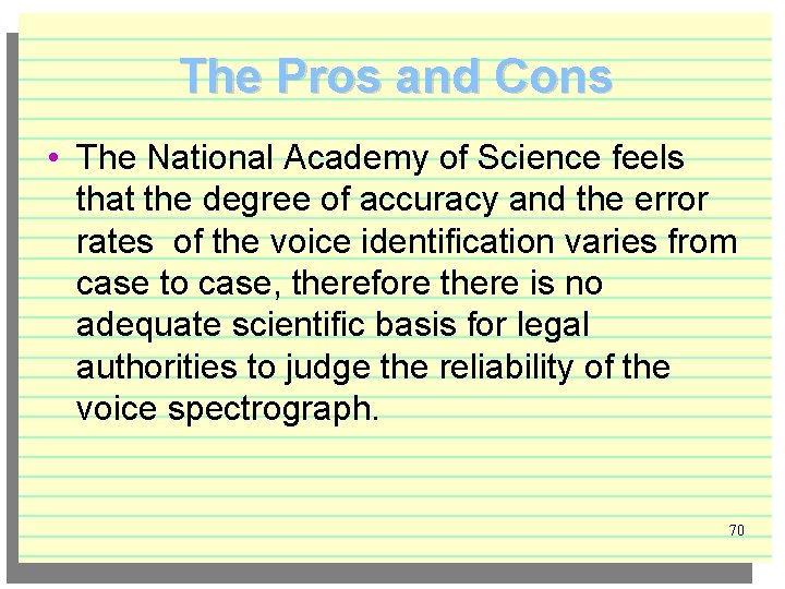 The Pros and Cons • The National Academy of Science feels that the degree