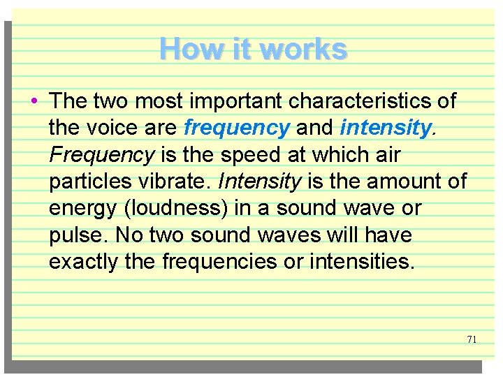 How it works • The two most important characteristics of the voice are frequency
