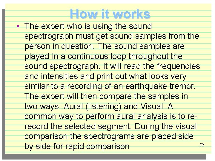 How it works • The expert who is using the sound spectrograph must get