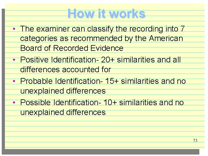 How it works • The examiner can classify the recording into 7 categories as