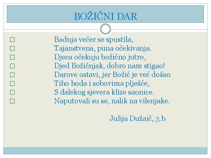 BOŽIĆNI DAR � � � � Badnja večer se spustila, Tajanstvena, puna očekivanja. Djeca