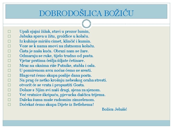 DOBRODOŠLICA BOŽIĆU � � � � Upali sjajni žižak, stavi u prozor lumin, Jabuka