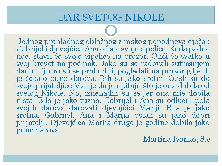 DAR SVETOG NIKOLE Jednog prohladnog oblačnog zimskog popodneva dječak Gabrijel i djevojčica Ana očiste