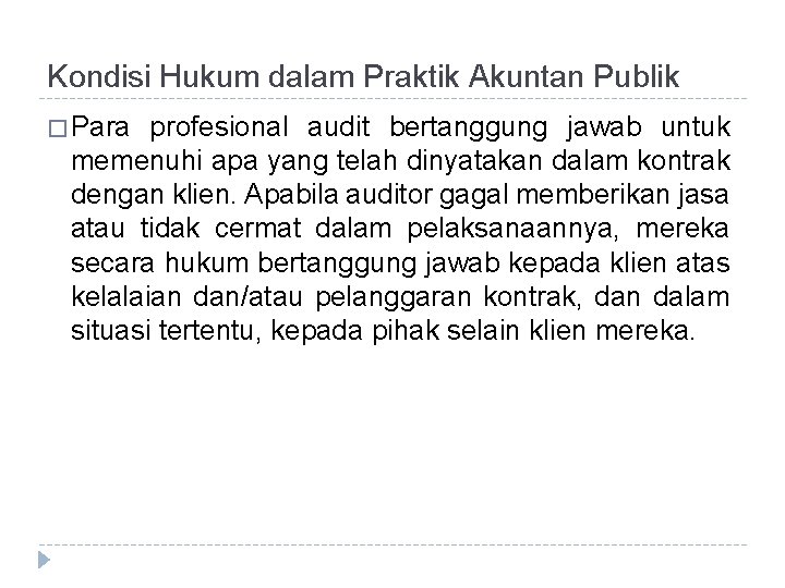 Kondisi Hukum dalam Praktik Akuntan Publik � Para profesional audit bertanggung jawab untuk memenuhi