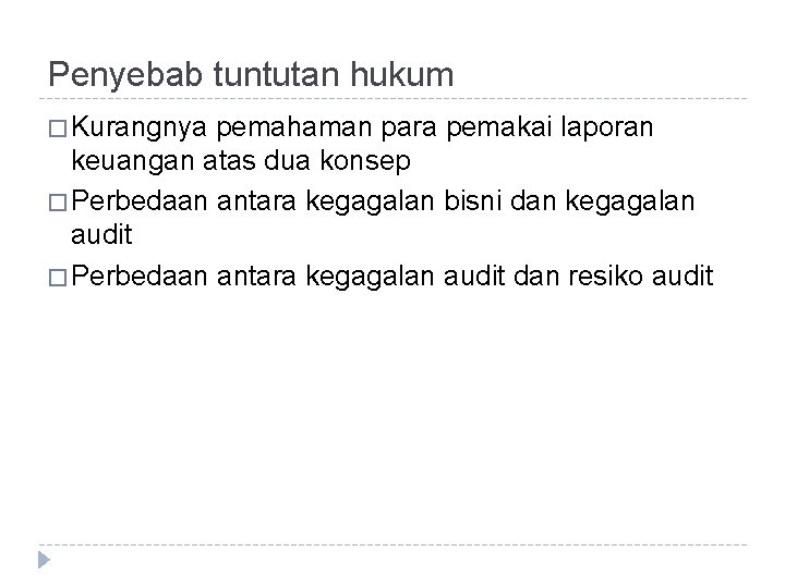 Penyebab tuntutan hukum � Kurangnya pemahaman para pemakai laporan keuangan atas dua konsep �