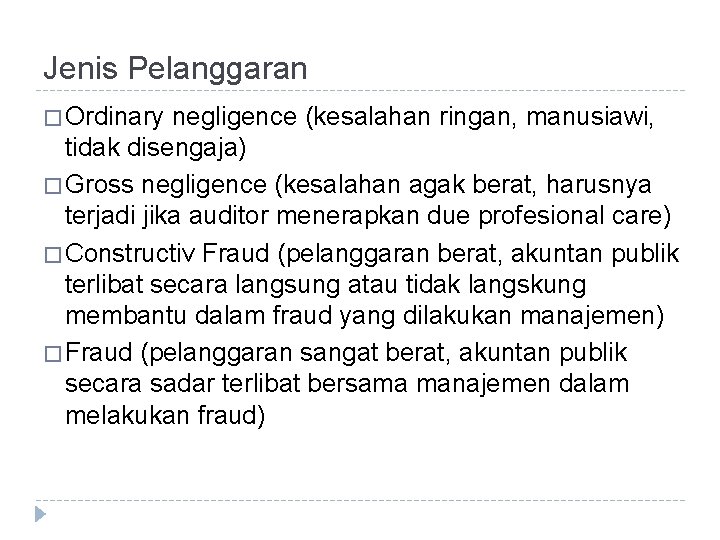 Jenis Pelanggaran � Ordinary negligence (kesalahan ringan, manusiawi, tidak disengaja) � Gross negligence (kesalahan