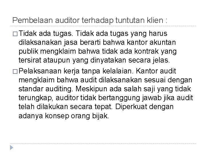 Pembelaan auditor terhadap tuntutan klien : � Tidak ada tugas yang harus dilaksanakan jasa