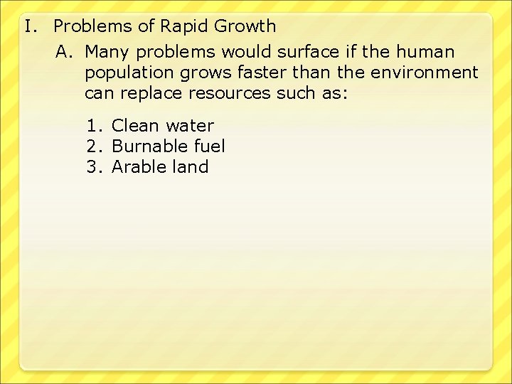 I. Problems of Rapid Growth A. Many problems would surface if the human population