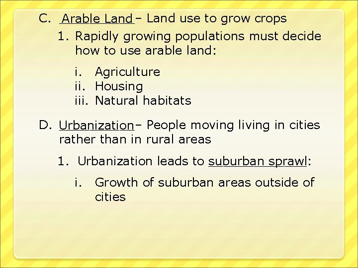 C. _____– Arable Land use to grow crops 1. Rapidly growing populations must decide