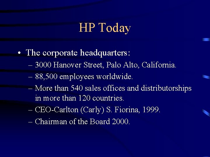 HP Today • The corporate headquarters: – 3000 Hanover Street, Palo Alto, California. –