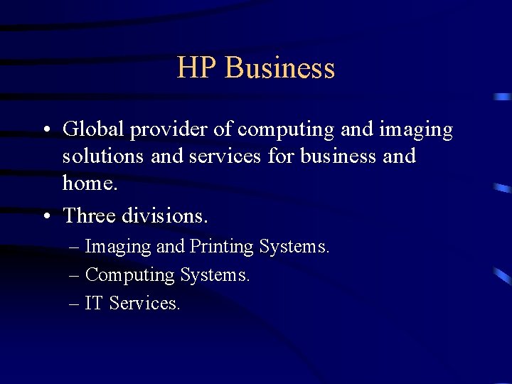 HP Business • Global provider of computing and imaging solutions and services for business