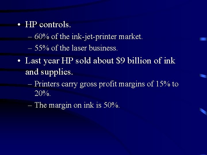  • HP controls. – 60% of the ink-jet-printer market. – 55% of the