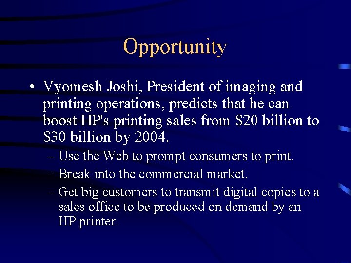 Opportunity • Vyomesh Joshi, President of imaging and printing operations, predicts that he can