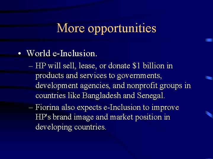 More opportunities • World e-Inclusion. – HP will sell, lease, or donate $1 billion