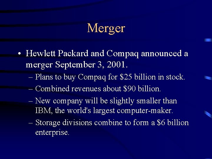 Merger • Hewlett Packard and Compaq announced a merger September 3, 2001. – Plans