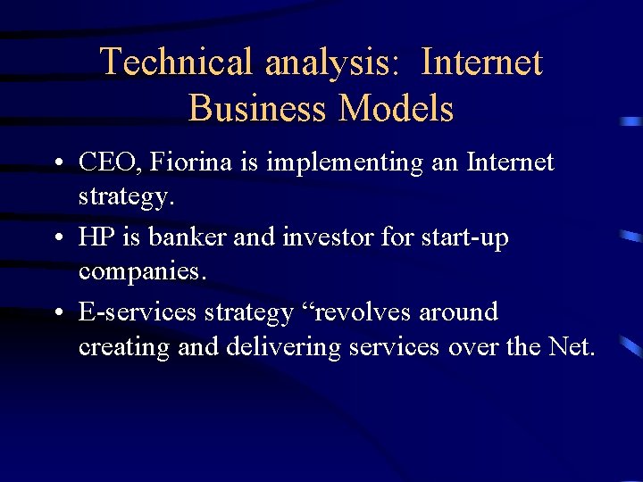 Technical analysis: Internet Business Models • CEO, Fiorina is implementing an Internet strategy. •