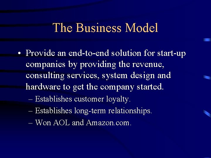 The Business Model • Provide an end-to-end solution for start-up companies by providing the
