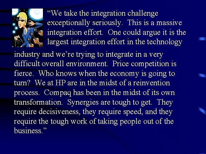 “We take the integration challenge exceptionally seriously. This is a massive integration effort. One