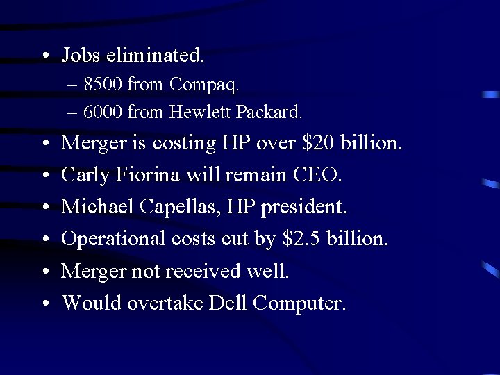  • Jobs eliminated. – 8500 from Compaq. – 6000 from Hewlett Packard. •