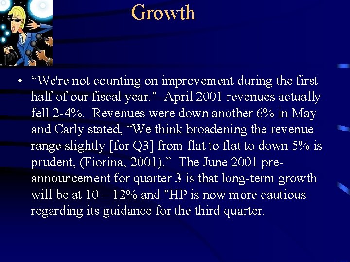 Growth • “We're not counting on improvement during the first half of our fiscal