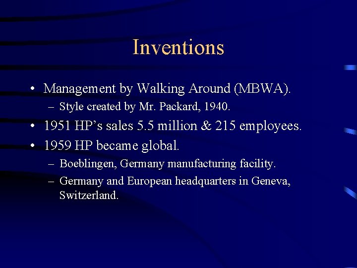 Inventions • Management by Walking Around (MBWA). – Style created by Mr. Packard, 1940.