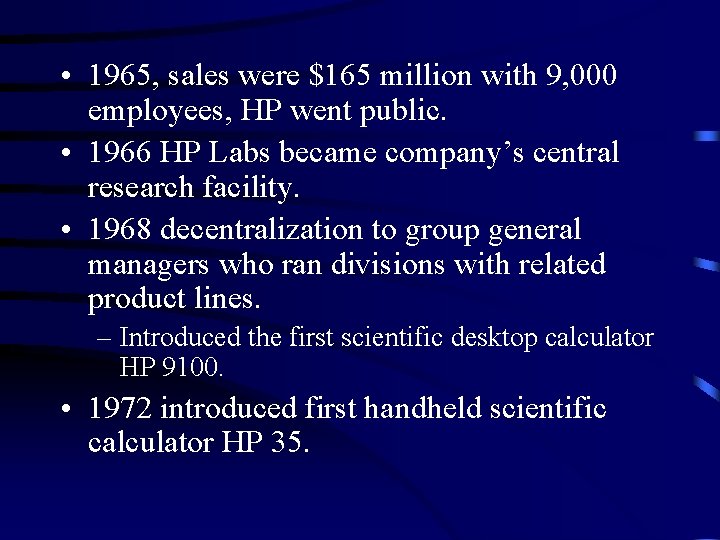  • 1965, sales were $165 million with 9, 000 employees, HP went public.