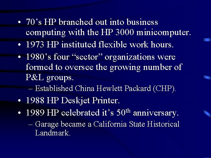  • 70’s HP branched out into business computing with the HP 3000 minicomputer.