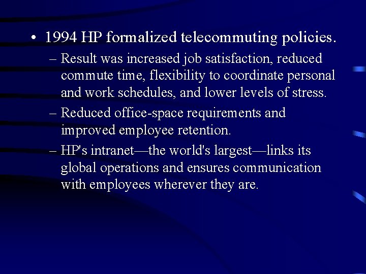  • 1994 HP formalized telecommuting policies. – Result was increased job satisfaction, reduced