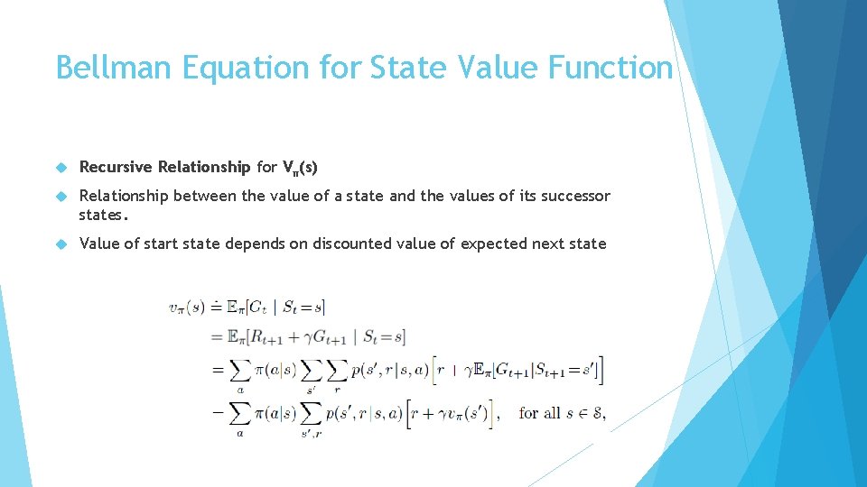 Bellman Equation for State Value Function Recursive Relationship for Vπ(s) Relationship between the value Bellman Equation for State Value Function Recursive Relationship for Vπ(s) Relationship between the value