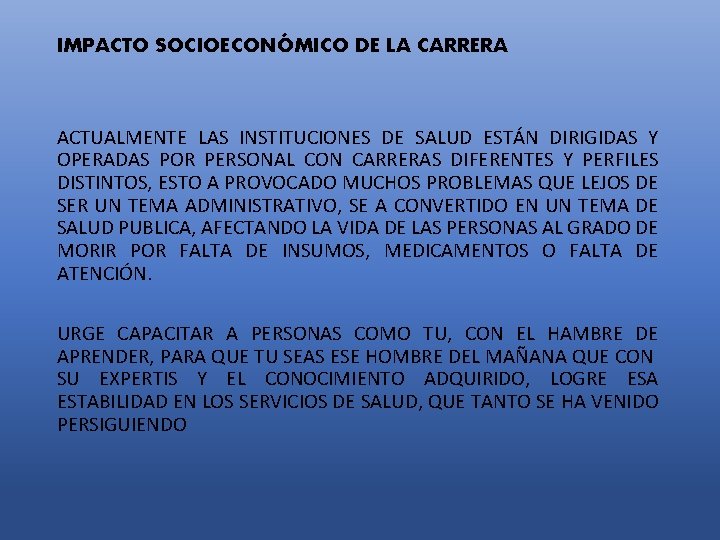 IMPACTO SOCIOECONÓMICO DE LA CARRERA ACTUALMENTE LAS INSTITUCIONES DE SALUD ESTÁN DIRIGIDAS Y OPERADAS