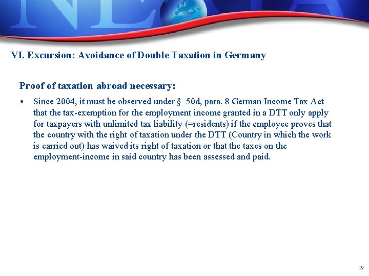 VI. Excursion: Avoidance of Double Taxation in Germany Proof of taxation abroad necessary: •