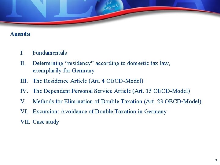 Agenda I. Fundamentals II. Determining “residency” according to domestic tax law, exemplarily for Germany