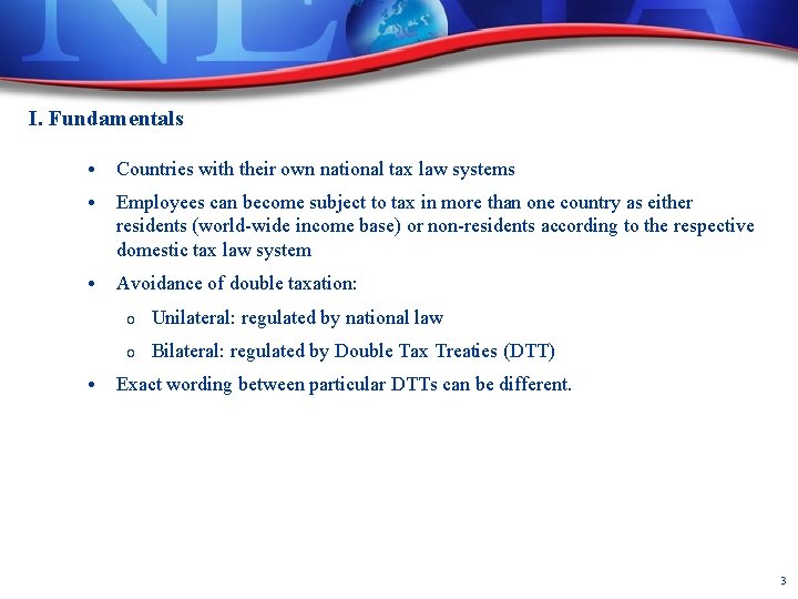 I. Fundamentals • Countries with their own national tax law systems • Employees can