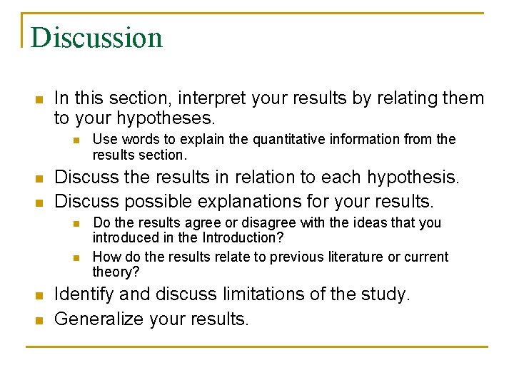 Discussion n In this section, interpret your results by relating them to your hypotheses. Discussion n In this section, interpret your results by relating them to your hypotheses.
