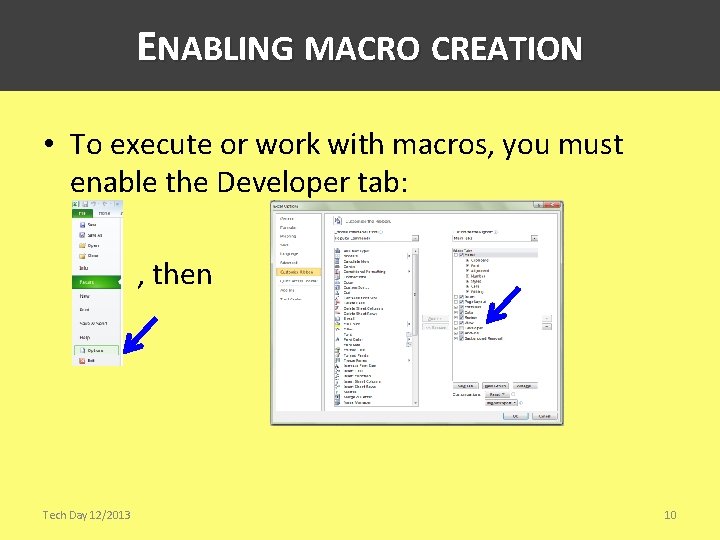 ENABLING MACRO CREATION • To execute or work with macros, you must enable the